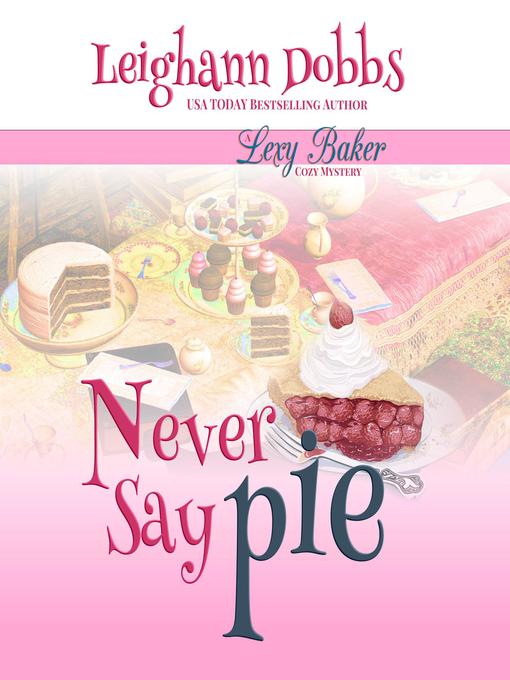 Title details for Never Say Pie by Leighann Dobbs - Wait list